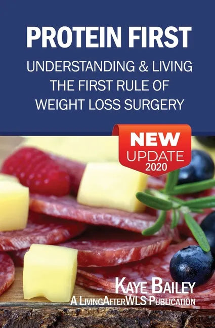 Protein First: Understanding and Living the First Rule of Weight Loss Surgery - Paperback