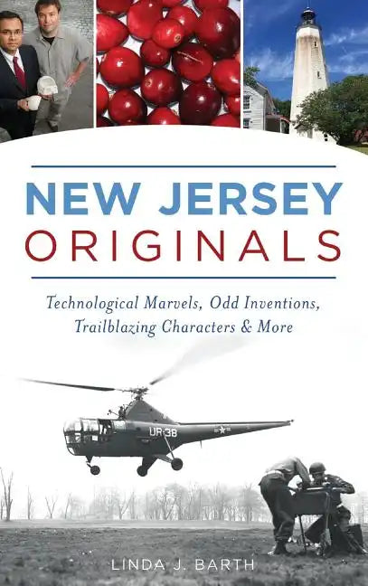 New Jersey Originals: Technological Marvels, Odd Inventions, Trailblazing Characters and More - Hardcover