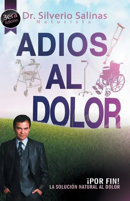 Adios Al Dolor: Por Fin! La Solucion Natural Al Dolor Humano - Paperback