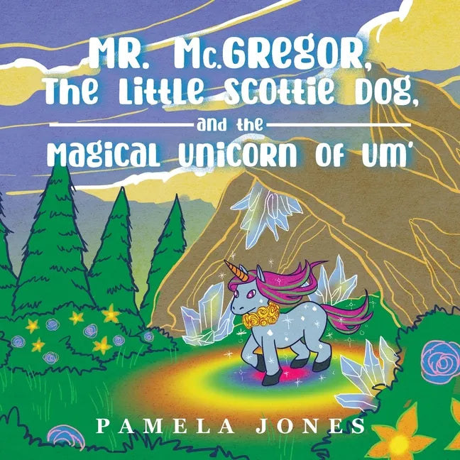 MR. Mc.GREGOR, THE LITTLE SCOTTIE DOG, AND THE MAGICAL UNICORN OF UM' - Paperback