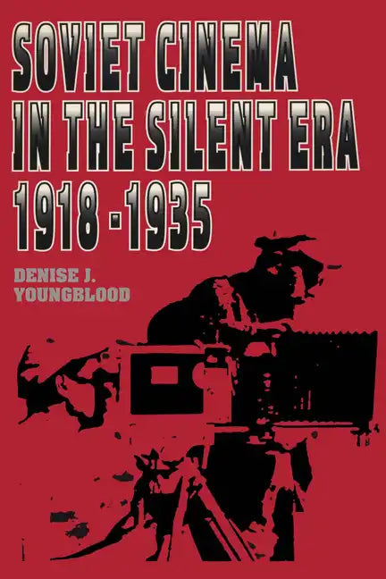 Soviet Cinema in the Silent Era, 1918-1935 - Paperback