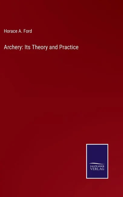 Archery: Its Theory and Practice - Hardcover