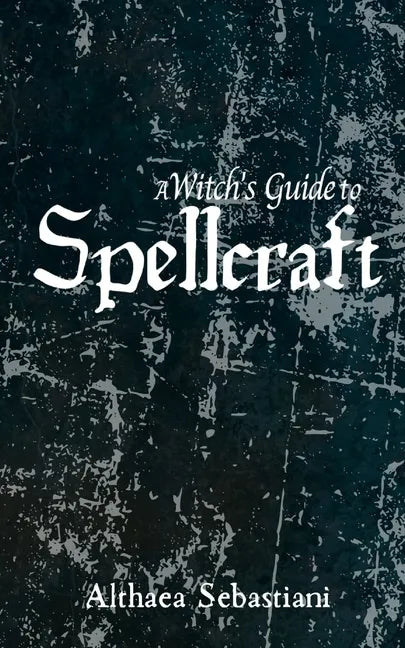 A Witch's Guide to Spellcraft - Paperback