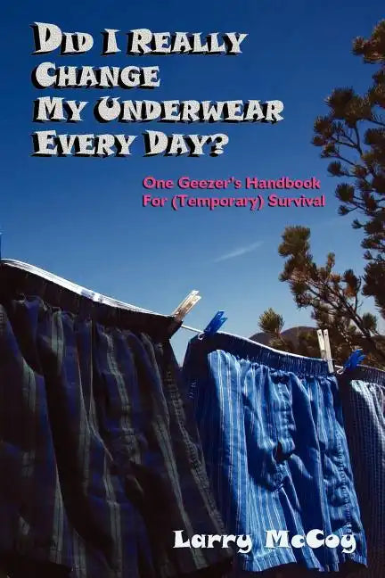 Did I Really Change My Underwear Every Day? - Paperback