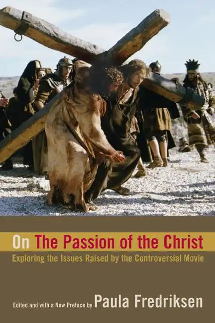 On the Passion of the Christ: Exploring the Issues Raised by the Controversial Movie - Paperback