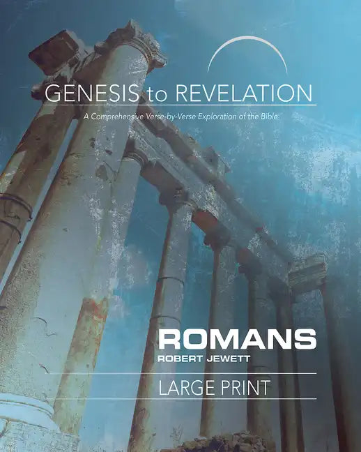 Genesis to Revelation: Romans Participant Book: A Comprehensive Verse-By-Verse Exploration of the Bible - Paperback