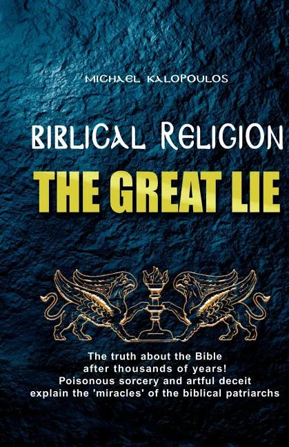 Biblical Religion: the Great Lie - Paperback