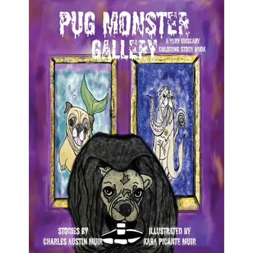 Pug Monster Gallery: A Very Unscary Coloring Story Book - Paperback