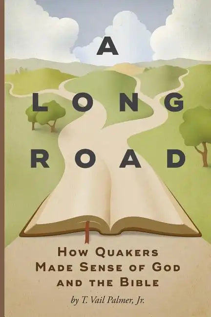 A Long Road: How Quakers Made Sense of God and the Bible - Paperback