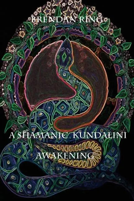 A Shamanic Kundalini Awakening - Paperback