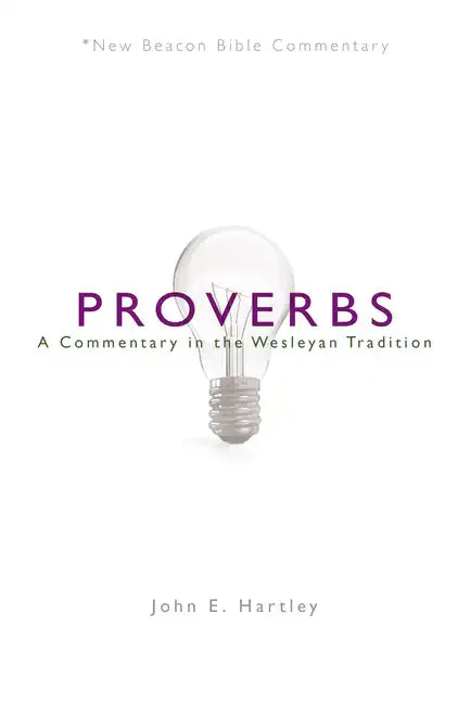 Nbbc, Proverbs: A Commentary in the Wesleyan Tradition - Paperback