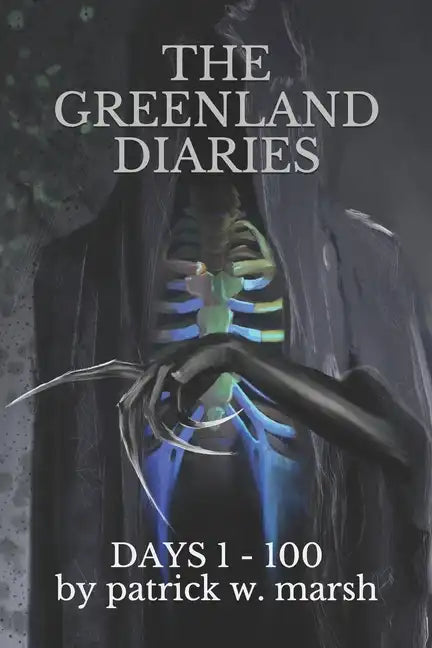 The Greenland Diaries: Days 1 - 100 - Paperback