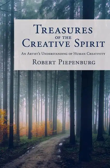 Treasures of the Creative Spirit: An Artist's Understanding of Human Creativity - Paperback