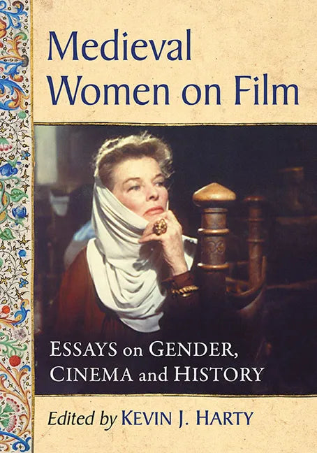 Medieval Women on Film: Essays on Gender, Cinema and History - Paperback