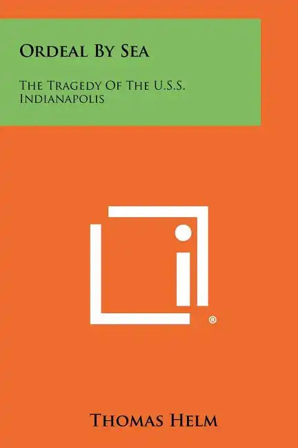 Ordeal By Sea: The Tragedy Of The U.S.S. Indianapolis - Paperback