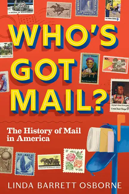 Who's Got Mail?: The History of Mail in America - Hardcover
