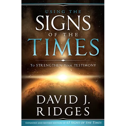 Using the Signs of the Times to Strenthen Your Testimony - Paperback