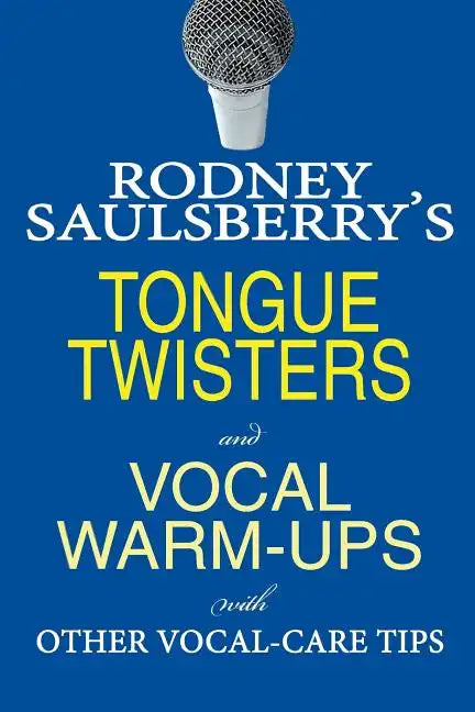Rodney Saulsberry's Tongue Twisters and Vocal Warm-Ups: With Other Vocal-Care Tips - Paperback