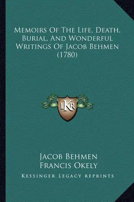 Memoirs Of The Life, Death, Burial, And Wonderful Writings Of Jacob Behmen (1780) - Paperback