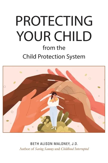 Protecting Your Child from the Child Protection System - Paperback