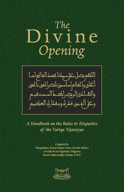 The Divine Opening: A Handbook on the Rules & Etiquette's of the Tariqa Tijaniyya - Paperback