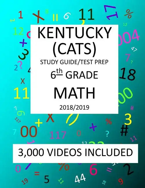 6th Grade KENTUCKY CATS, 2019 MATH, Test Prep: 6th Grade KENTUCKY COMMONWEALTH ACCOUNTABILITY TESTING SYSTEM TEST 2019 MATH Test Prep/Study Guide - Paperback