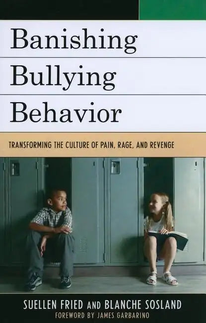Banishing Bullying Behavior: Transforming the Culture of Pain, Rage, and Revenge - Paperback