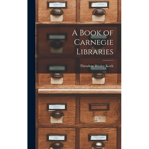 A Book of Carnegie Libraries - Hardcover