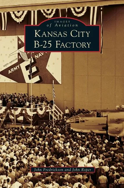 Kansas City B-25 Factory - Hardcover