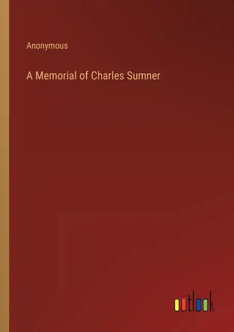 A Memorial of Charles Sumner - Paperback