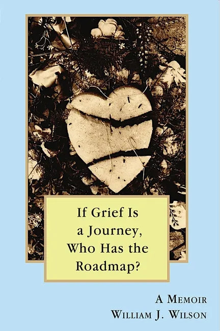 If Grief is a Journey, Who Has the Roadmap? - Paperback