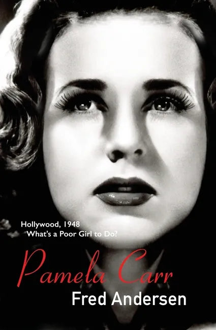 Pamela Carr: Hollywood, 1948. What's a poor girl to do? - Paperback