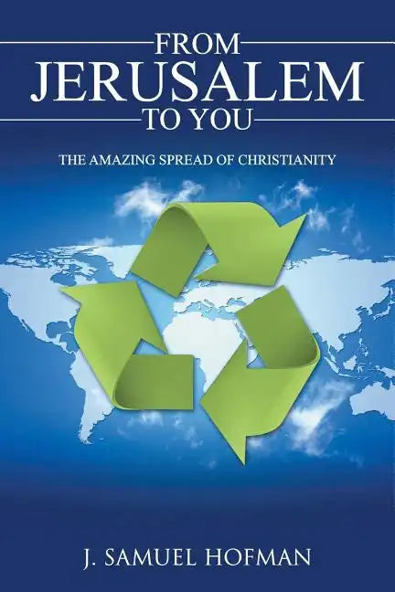 From Jerusalem to You: The Amazing Spread of Christianity - Paperback