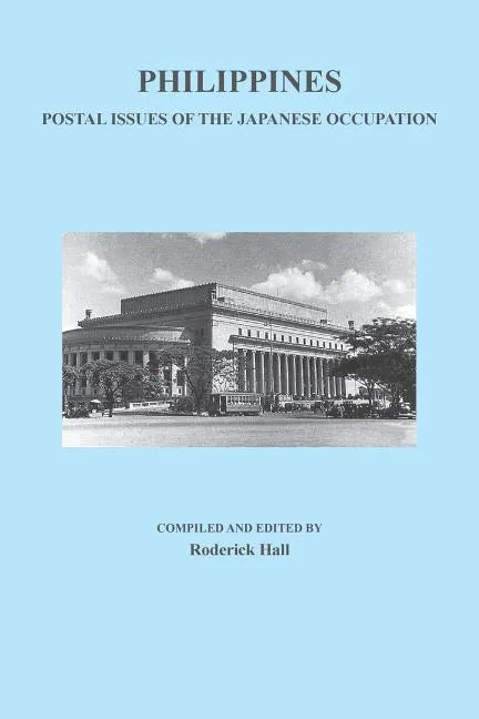 Philippines: Postal Issues of the Japanese Occupation - Paperback