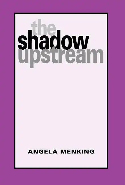 The Shadow Upstream - Hardcover
