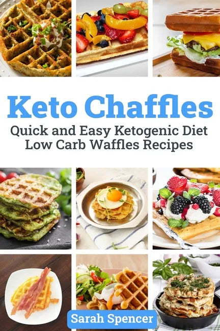 Keto Chaffles: Quick and Easy Ketogenic Diet Low Carb Waffles Recipes - Paperback