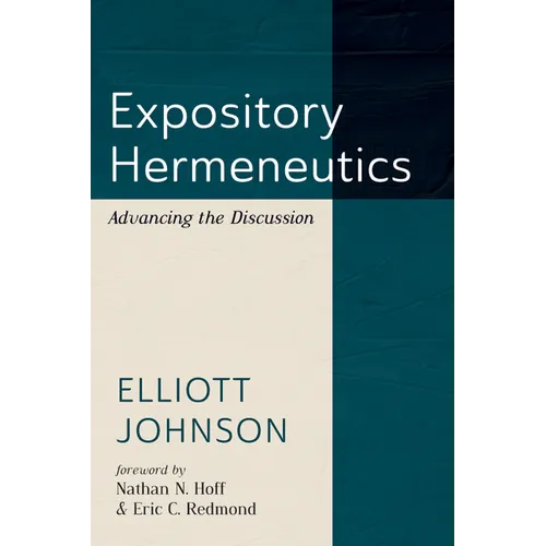 Expository Hermeneutics: Advancing the Discussion - Hardcover