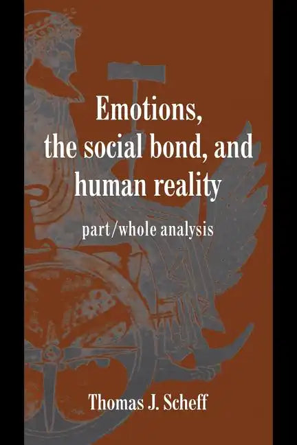 Emotions, the Social Bond, and Human Reality - Paperback
