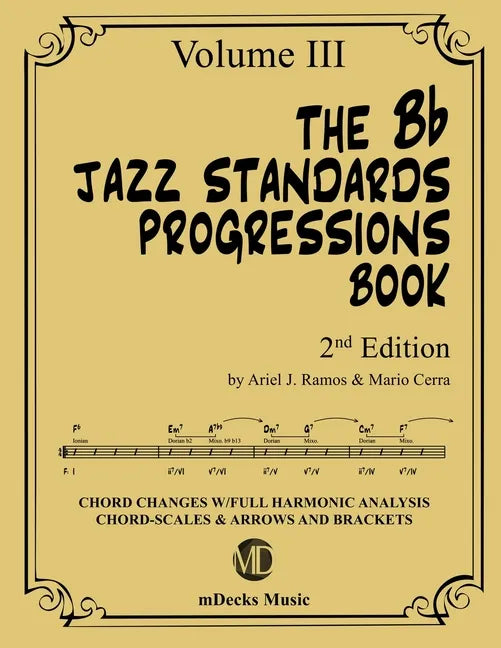 The Bb Jazz Standards Progressions Book Vol. 3: Chord Changes with full Harmonic Analysis, Chord-scales and Arrows & Brackets - Paperback