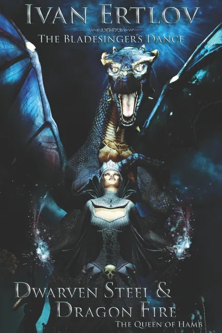 Dwarven Steel & Dragon Fire: The Queen of Hamb - Paperback
