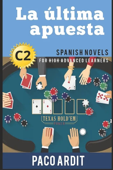Spanish Novels: La última apuesta (Spanish Novels for High Advanced Learners - C2) - Paperback