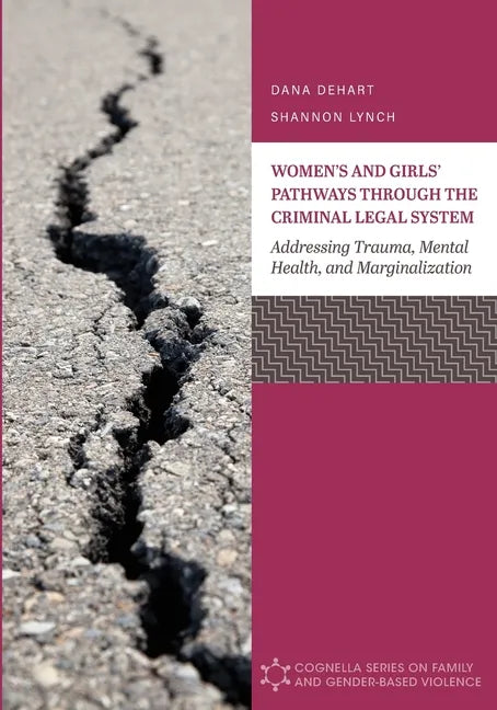 Women's and Girls' Pathways through the Criminal Legal System: Addressing Trauma, Mental Health, and Marginalization - Paperback