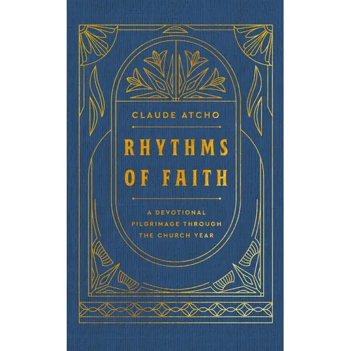 Rhythms of Faith: A Devotional Pilgrimage Through the Church Year - Hardcover