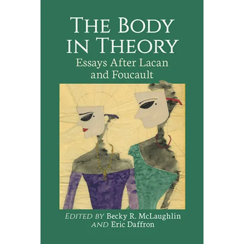 The Body in Theory: Essays After Lacan and Foucault - Paperback