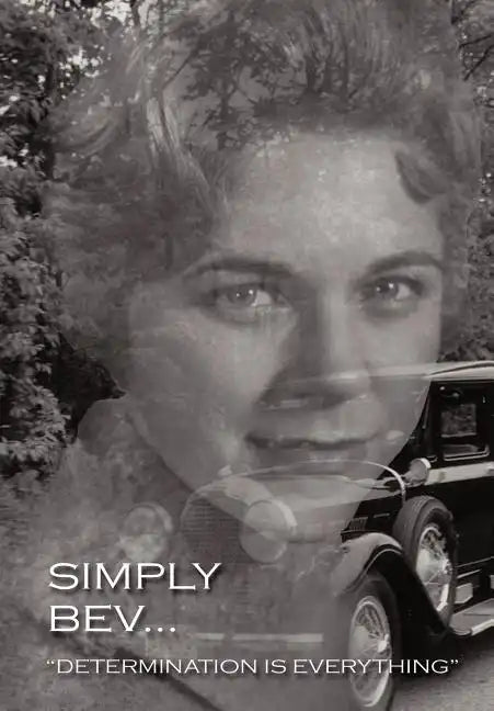 Simply Bev...: Determination Is Everything - Hardcover