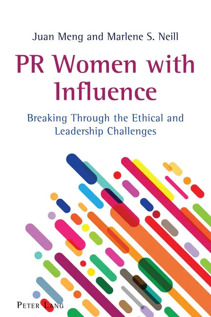 PR Women with Influence: Breaking Through the Ethical and Leadership Challenges - Paperback