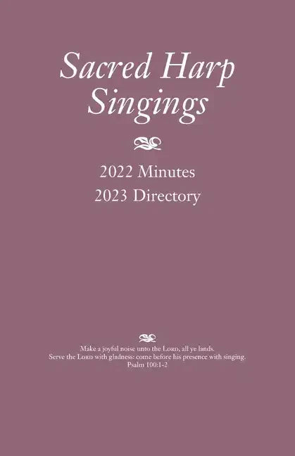 Sacred Harp Singings: 2022 Minutes and 2023 Directory - Paperback
