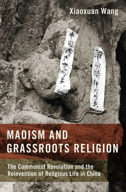 Maoism and Grassroots Religion: The Communist Revolution and the Reinvention of Religious Life in China - Hardcover