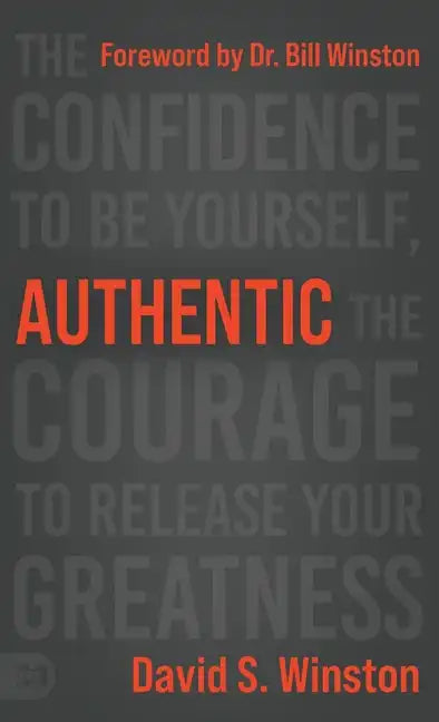 Authentic: The Confidence to Be Yourself, the Courage to Release Your Greatness - Hardcover