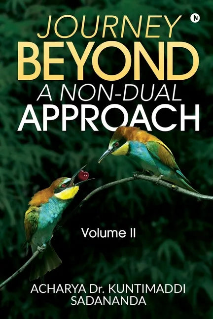 Journey Beyond: A Non-Dual Approach: Volume II - Paperback